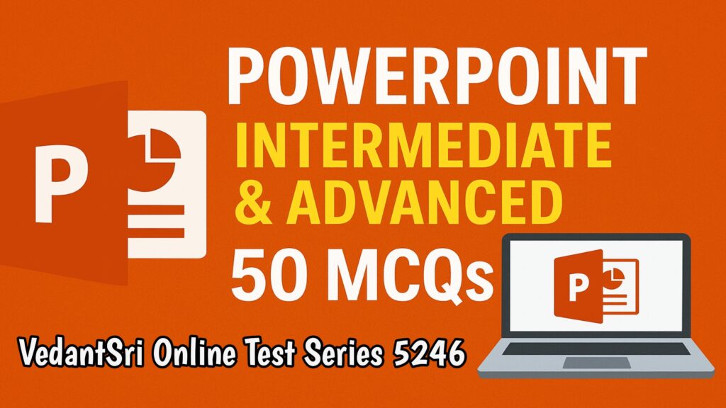 PowerPoint Intermediate & Advanced – 50 MCQs Test Series 5246 - MS Word Class